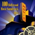 100 Hollywood Movie Soundtrack Hits (Re-Recorded / Remastered Versions) by Various Artists