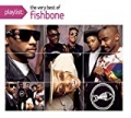 Playlist: The Very Best Of Fishbone by Fishbone