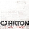It Ain't Easy by CJ Hilton