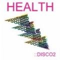 ::Disco2 (Bonus Content Version) by Health