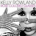 Rose Colored Glasses by Kelly Rowland