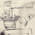 Oh, Something's Quiet by J.Viewz
