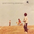 Good Morning Passenger by Good Morning Passenger