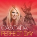Perfect Day by Cascada