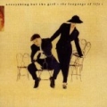 The Language Of Life by Everything But The Girl