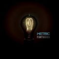 Fantasies by Metric