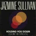 Holding You Down (Goin' In Circles) by Jazmine Sullivan