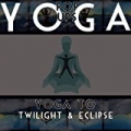 Yoga To Twilight & Eclipse by Yoga Pop Ups