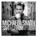 Save Me From Myself by Michael W. Smith