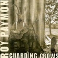 Guarding Crows [Explicit] by Roy Paymon