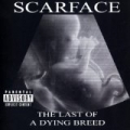 The Last Of A Dying Breed [Explicit] by Scarface
