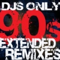 DJs Only - 90s Extended ReMixes by DJ ReMix Factory