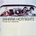 C'mon Let's Pretend by Sahara Hotnights