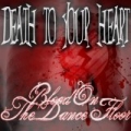 Death To Your Heart! [Explicit] by Blood On The Dance Floor