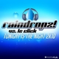 Tonight Is The Night 2K10 by RainDropz! vs Le Click