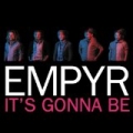 It's Gonna Be by Empyr
