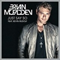 Just Say So Feat. Kevin Rudolf by Brian McFadden