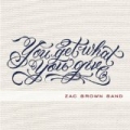 You Get What You Give by Zac Brown Band