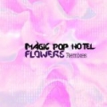 Flowers Remixes by Magic Pop Hotel