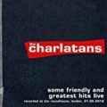 Some Friendly and Greatest Hits Live at The Roundhouse by The Charlatans