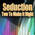 Two To Make It Right (Re-Recorded / Remastered) by Seduction