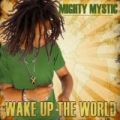 Wake Up The World by Mighty Mystic