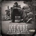 I Am The West [Explicit] by Ice Cube