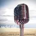 American Serenade by Rocket Club
