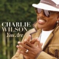 You Are by Charlie Wilson