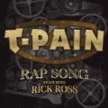 Rap Song [Explicit] by T-Pain Featuring Rick Ross