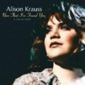 Now That I've Found You: A Collection by Alison Krauss