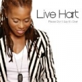 Please Dont' Say It's Over by Live Hart
