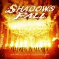 Madness In Manila: Shadows Fall Live In The Philippines 2009 by Shadows Fall