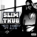 So High (Feat. B.O.B.) [Explicit] by Slim Thug