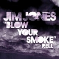 Blow Your Smoke by Jim Jones