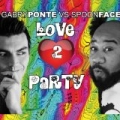 Love 2 Party by SpoonFace Gabry Ponte