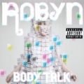 Body Talk [Explicit] [+Digital Booklet] by Robyn