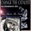 In Pursuit of Love, Lust, and the Truth [Explicit] by Change The Catalyst