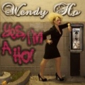 Yes, I'm A Ho! [Explicit] by Wendy Ho