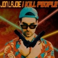 I Kill People [Explicit] by Jon Lajoie
