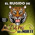El Rugido...De Los Tigres Del Norte by Los Tigres Del Norte