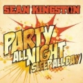 Party All Night (Sleep All Day) by Sean Kingston