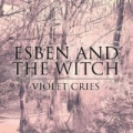 Violet Cries (Bonus Track Edition) by Esben and the Witch