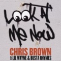 Look At Me Now [Explicit] by Chris Brown featuring Lil Wayne & Busta Rhymes