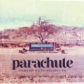 Something To Believe In by Parachute