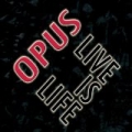 Live Is Life by Opus