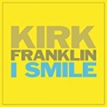 I Smile by Kirk Franklin