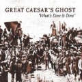 What's Done Is Done: The Very Best Of Great Caesar's Ghost by Great Caesar's Ghost