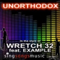 Unorthodox (In The Style Of Wretch 32 Feat. Example) by 2010s Karaoke Band