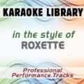 In the Style of Roxette (Karaoke - Professional Performance Tracks) by Karaoke Library